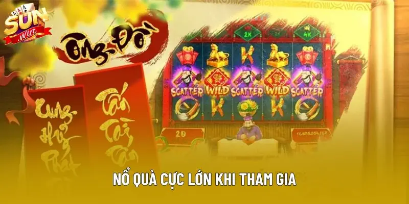 Nổ quà cực lớn khi tham gia Nổ quà cực lớn khi tham gia