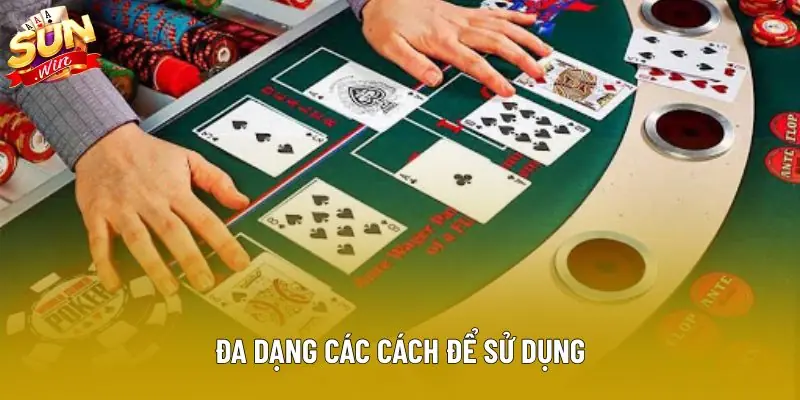 Đa dạng các cách để sử dụng Đa dạng các cách để sử dụng