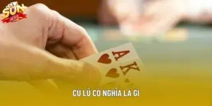 Cù lũ có nghĩa là gì? Hiểu rõ ý nghĩa giúp tăng cơ hội thắng