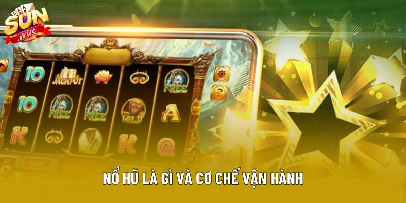Nổ hũ là gì và cơ chế vận hành Nổ hũ là gì và cơ chế vận hành